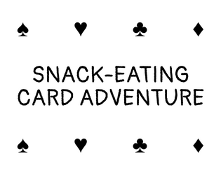 SNACK-EATING CARD ADVENTURE   - DRAW CARDS and EAT SNACKS 