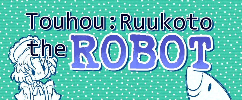 Touhou: Ruukoto the Robot