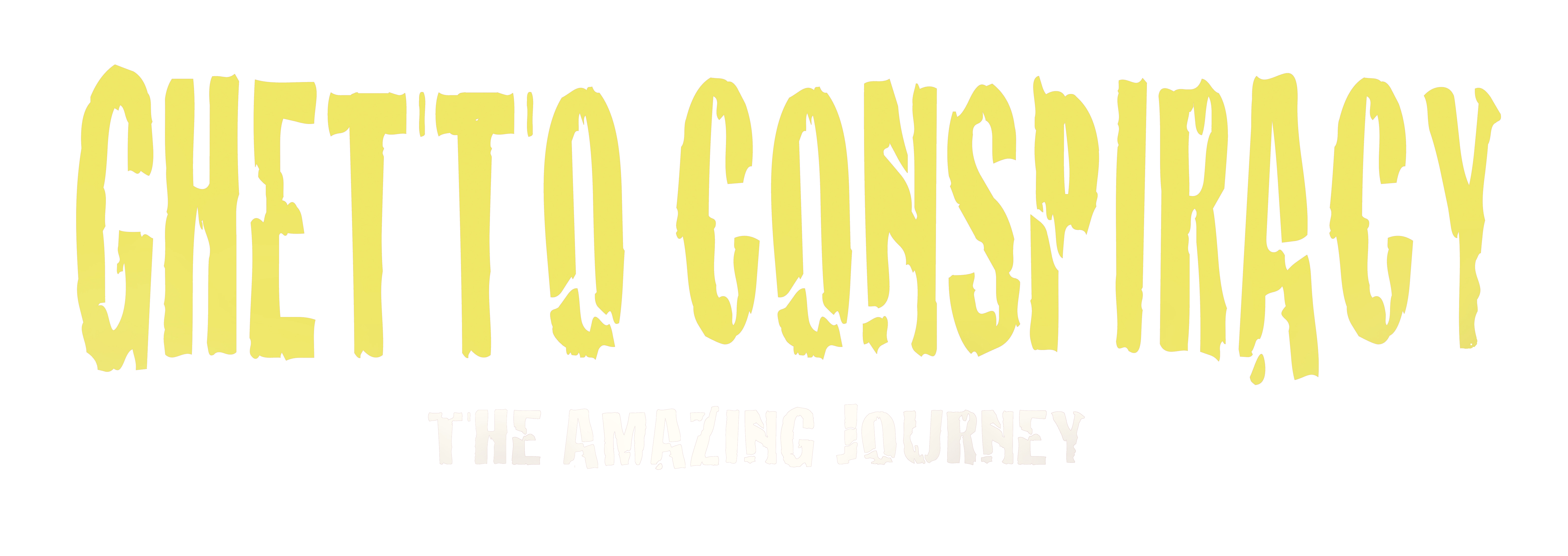 Ghetto Conspiracy (The amazing journey)