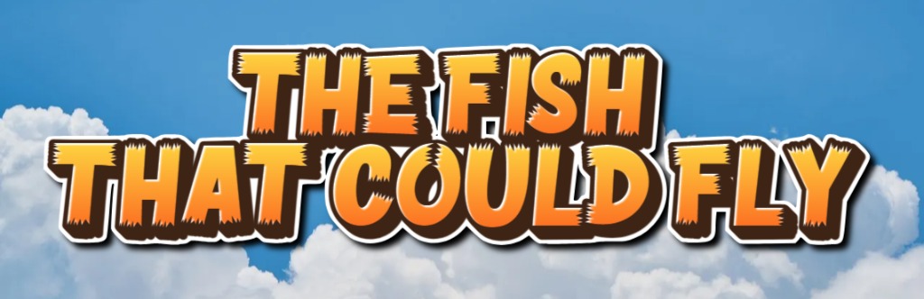 The fish that could fly