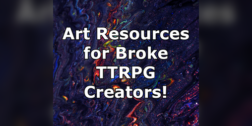 Cover image for Art Resources for Broke TTRPG Creators!