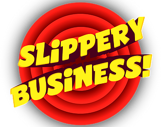 Slippery Business