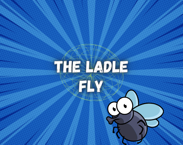 The Ladle Fly