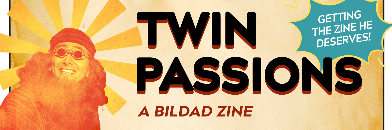 Twin Passions: A Bildad Zine
