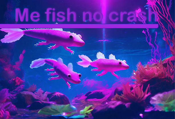 Me fish no crash
