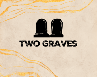Two Graves   - a game about revenge and what comes next 