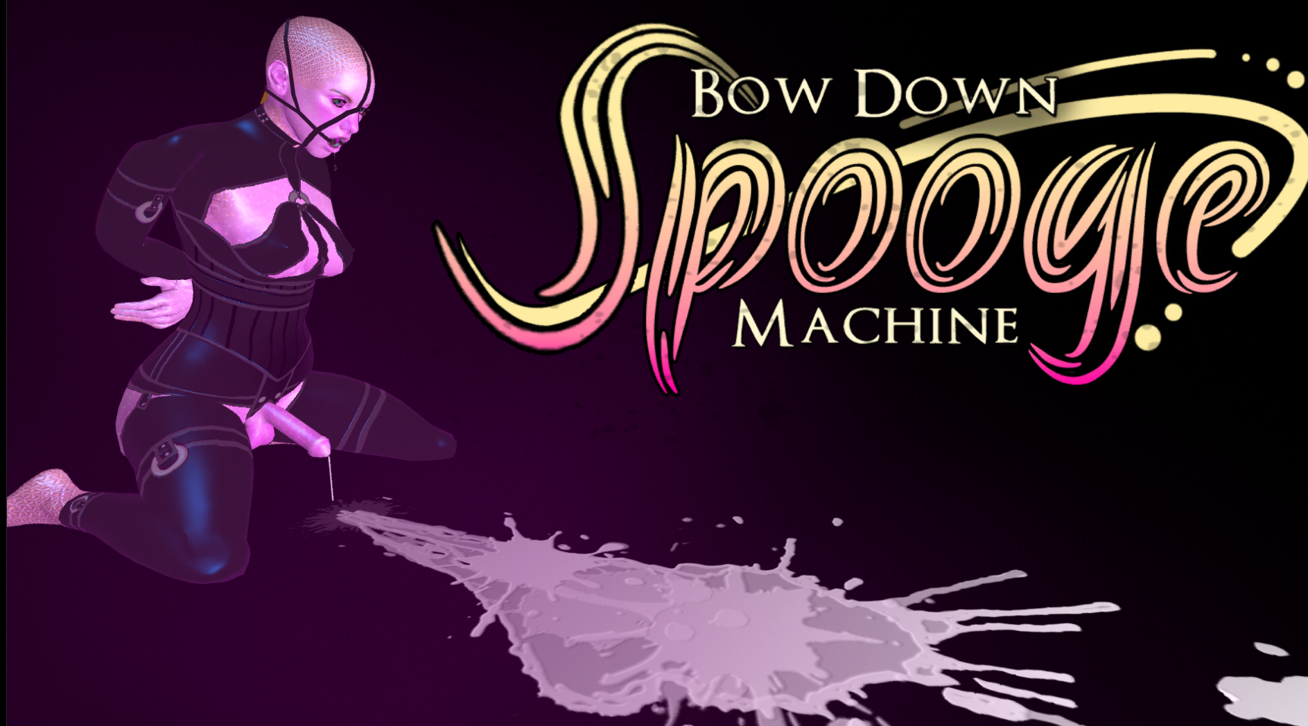 Bow Down Spooge Machine