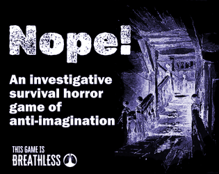 Nope!   - An investigative survival horror game of anti-imagination 