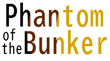 Phantom of the Bunker
