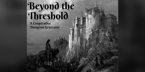 Cover image for Beyond the Threshold, A Cooperative Dungeon Generator