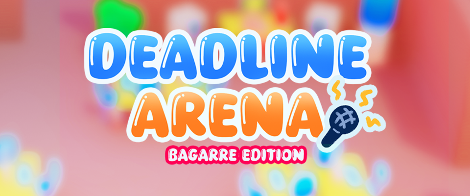 Deadline Arena: Bagarre Edition 🥖