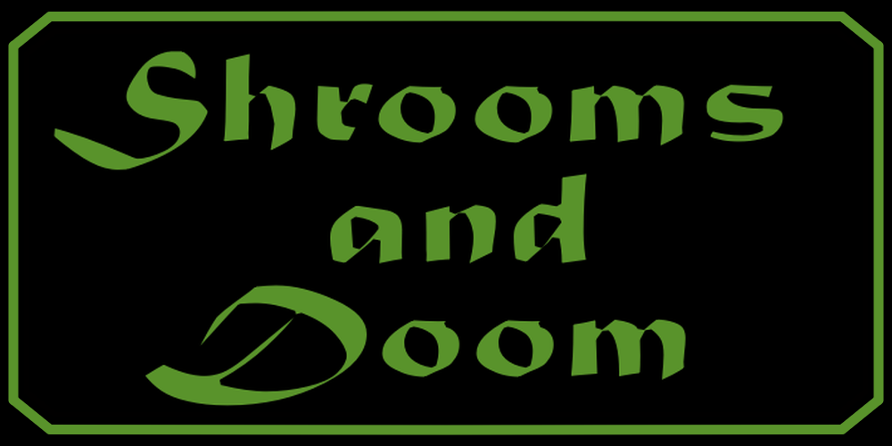 Shrooms and Doom