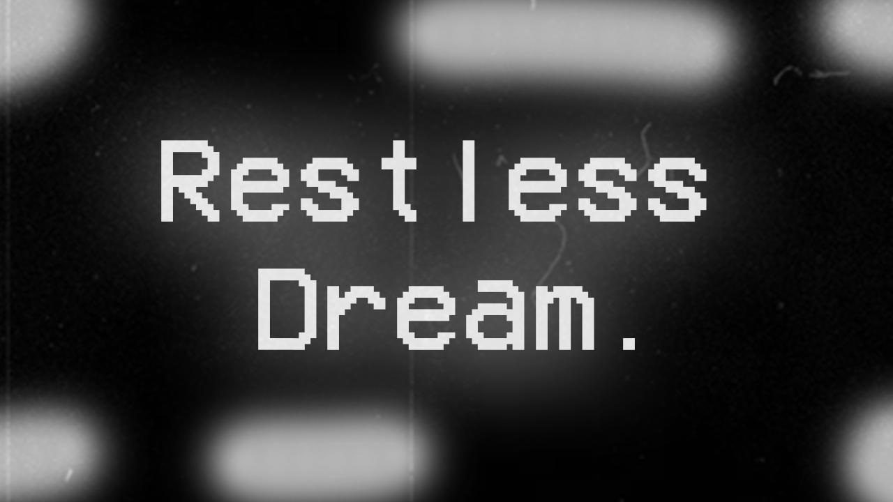 Restless Dream.