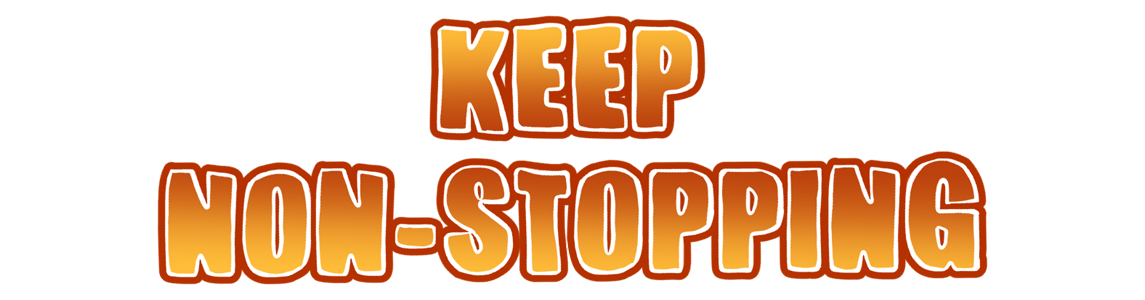 Keep Non-Stopping