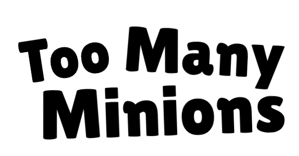 Too Many Minions