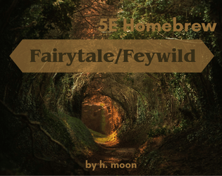 Fairytale/Feywild Homebrew - 5E  