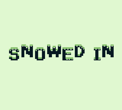 SNOWED IN!