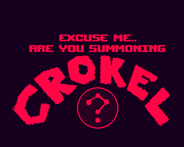 Excuse Me.. Are You Summoning Crokel?