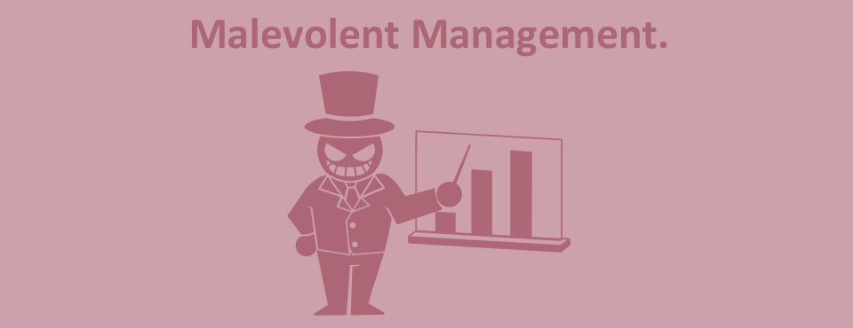 Malevolent Management 2.0