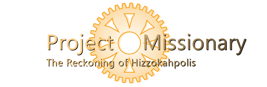 Project Missionary: The Reckoning of Hizzokahpolis
