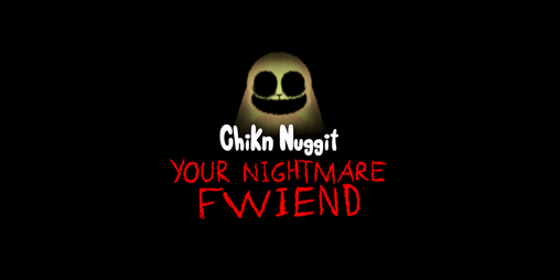 Cover image for Chikn Nuggit: Your Nightmare Fwiend