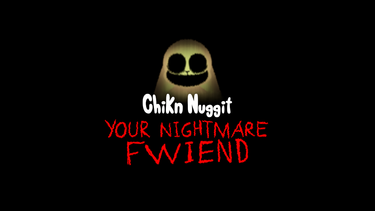 Cover image for Chikn Nuggit: Your Nightmare Fwiend