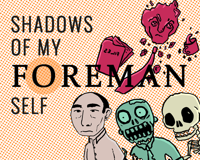 Shadows of My Foreman Self