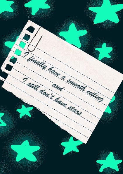 Cover image for I finally have a smooth ceiling and I still don't have stars [ zine ]