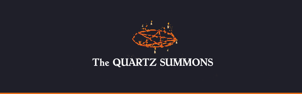 The QUARTZ SUMMONS [ld55]