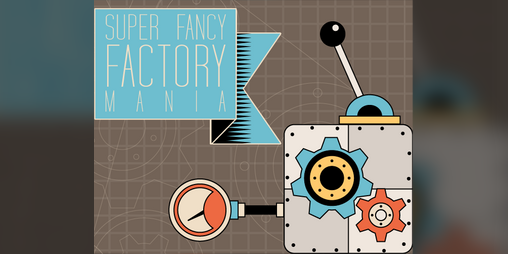 Cover image for Super Fancy Factory Mania