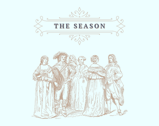 The Season   - A Supplement or Solo-TTRPG About Increasing Social Standing 