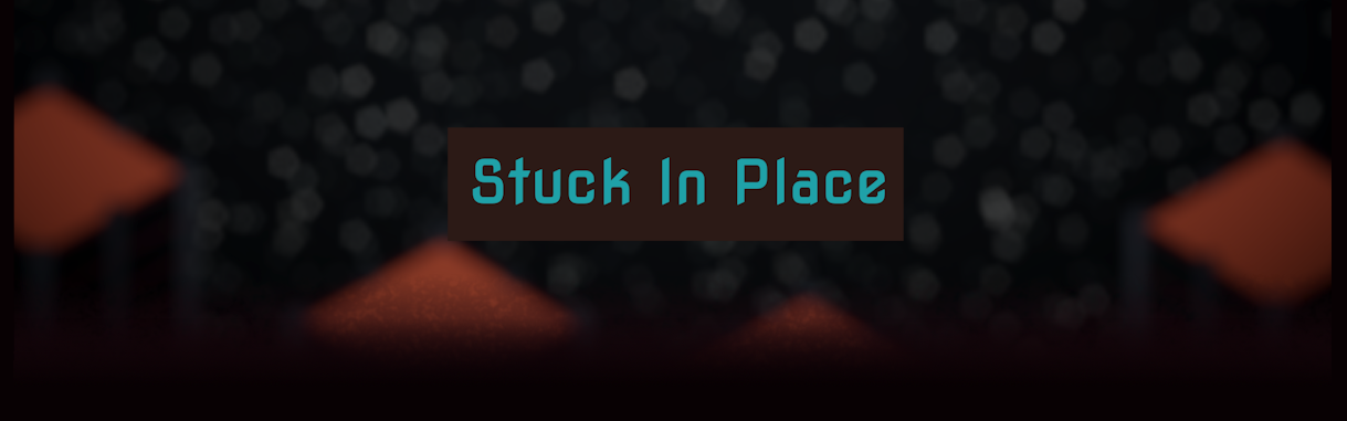 Stuck In Place