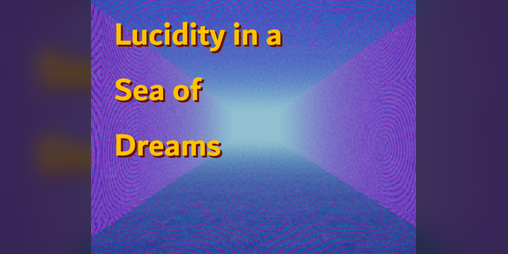 Cover image for Lucidity in a Sea of Dreams