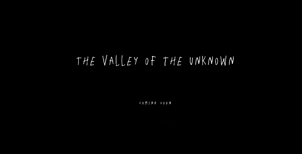 The Valley of the Unknown