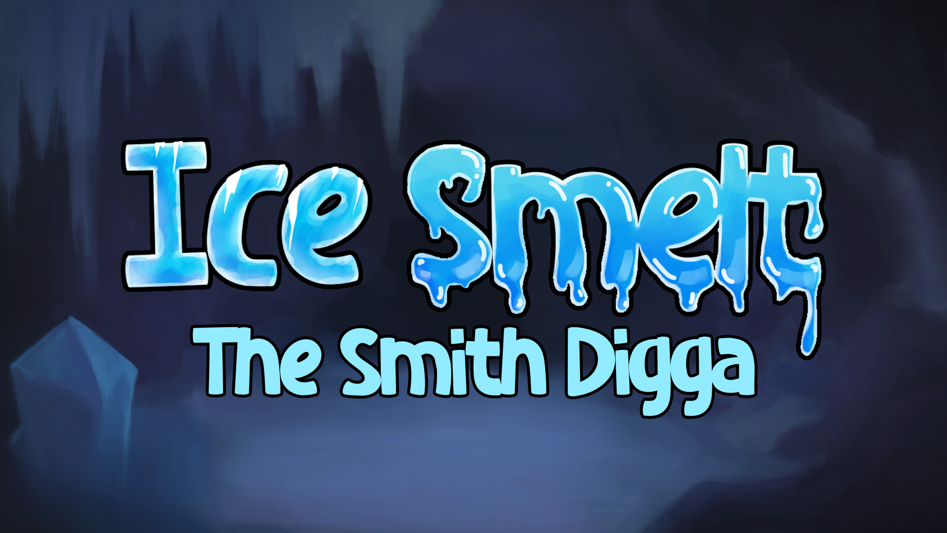 Ice Smelt: The Smith Digga