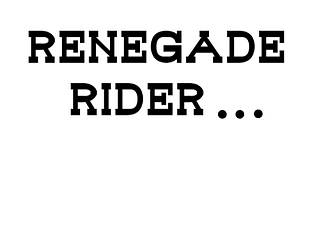 Renegade Rider