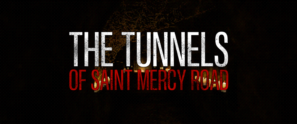 The Tunnels of Saint Mercy Road