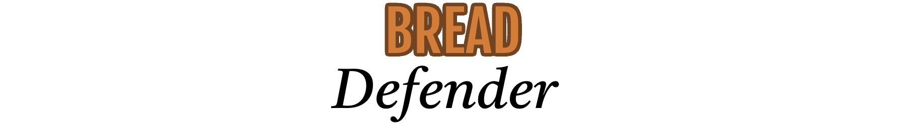 Bread Defender