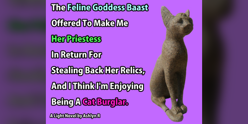 Cover image for The Feline Goddess Baast offered to make me her Priestess in return for stealing back her Relics, and I think I'm...