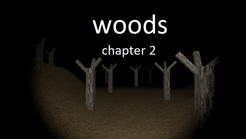 woods chapter 2 (comming soon)