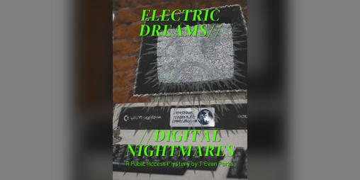 Cover image for Electric Dreams//Digital Nightmares