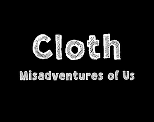 Cloth: Misadventures of Us