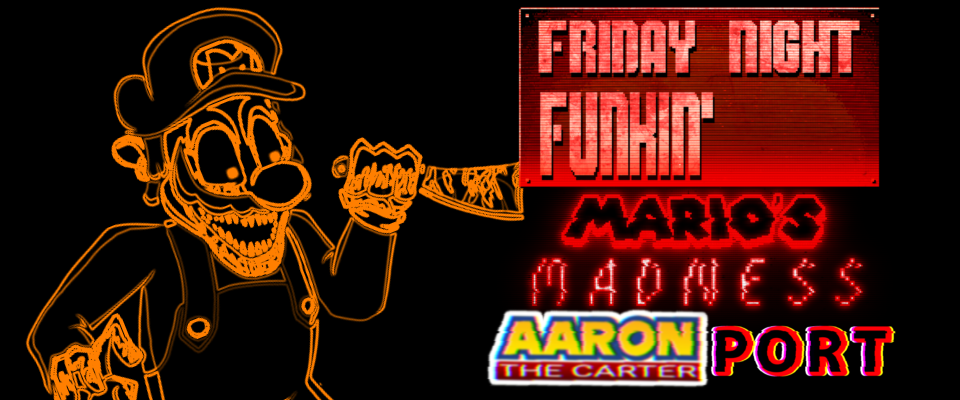 FRIDAY NIGHT FUNKIN' Mario Madness Aaron The Carter PORT