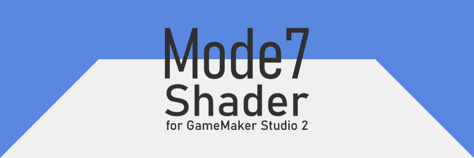Mode 7 Shader for GameMaker Studio 2