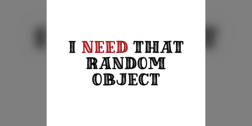 Cover image for I NEED That Random Object