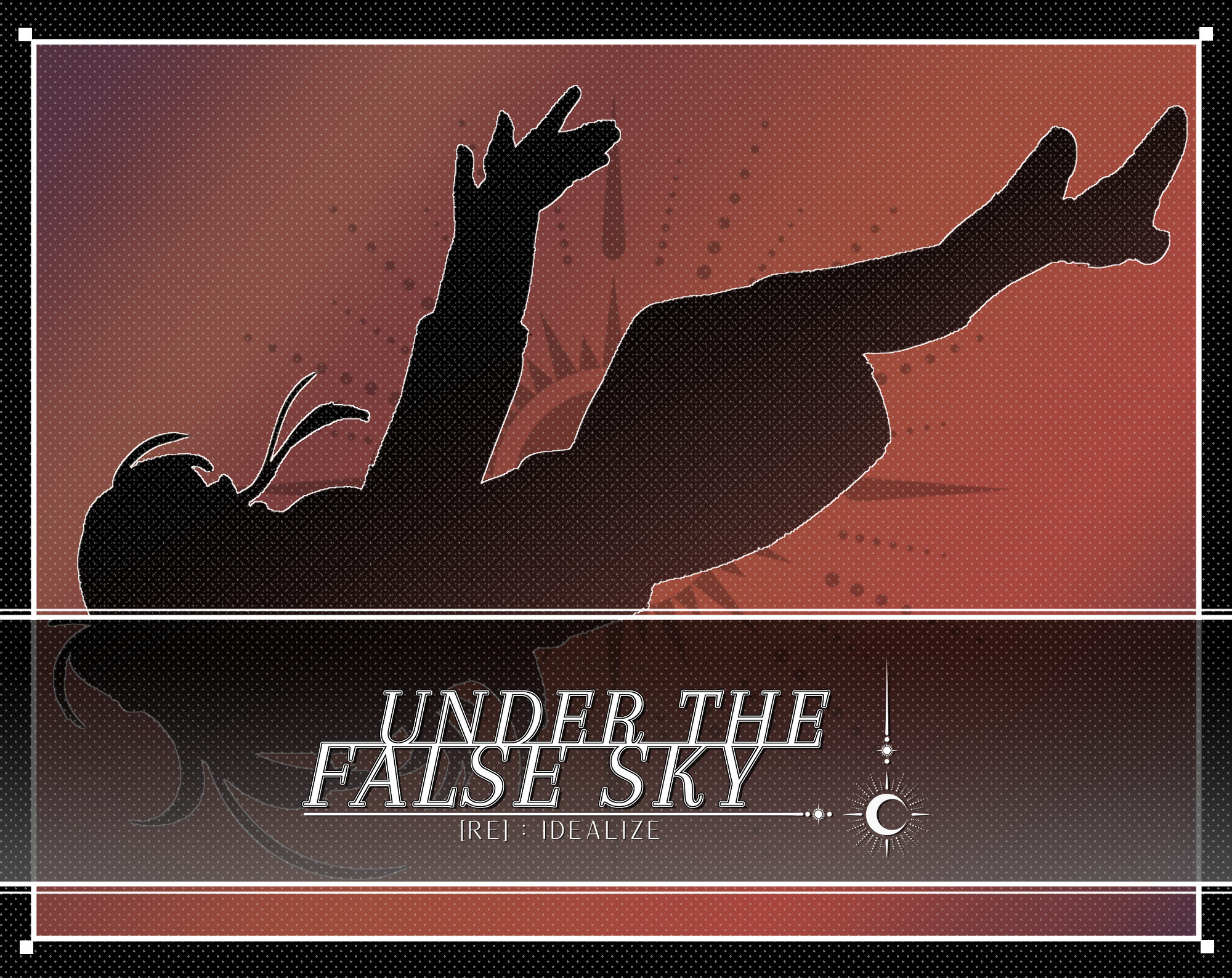 Cover image for UNDER THE FALSE SKY | [Re]:Idealize
