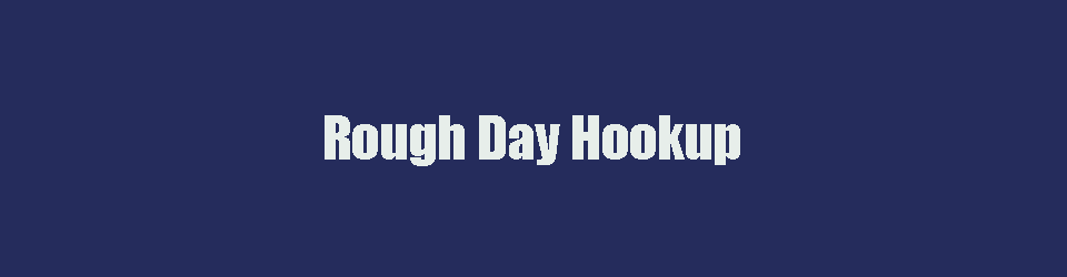 18+ Rough Day Hookup v 0.5