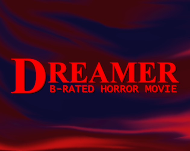 Dreamer b rated horror movie by 89 lightwatch avenue for one game a