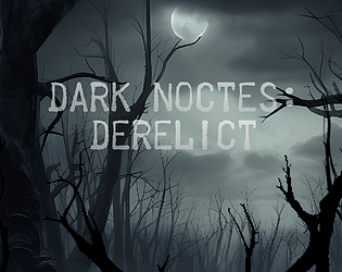 Dark Noctes: Derelict (Old ver)