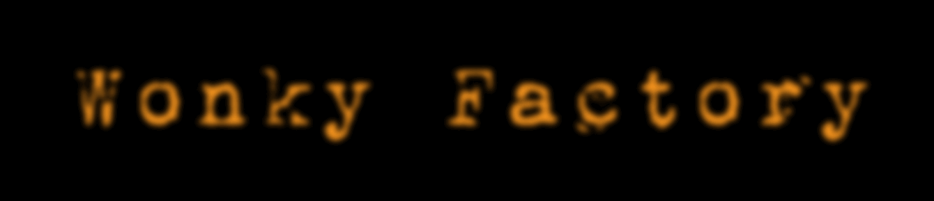 🍫Wonky Factory🍫
